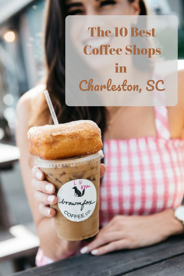 The 15 Best Coffee Shops in Charleston By, Hilary Rose